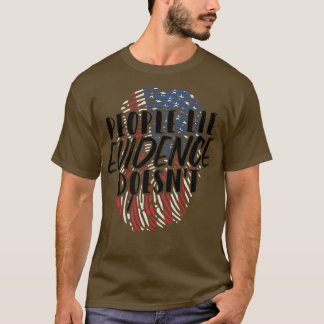 Menschen sehen Beweise Doesnt Forensic Science Pre T-Shirt