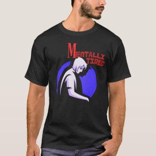 Menschen-Silhouette geistig erschöpft Ruhe MentalF T-Shirt