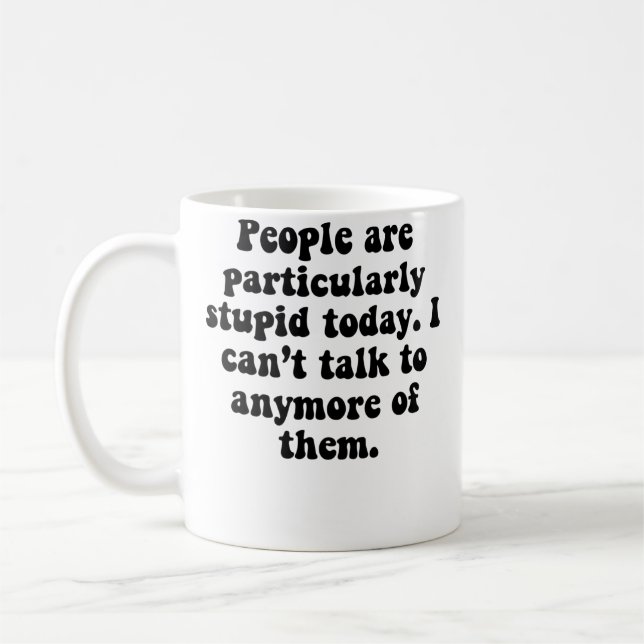 Menschen sind dumm kaffeetasse (Links)