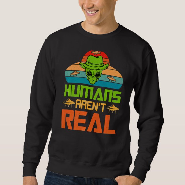 Menschen sind keine echte Alien Ufo Sweatshirt (Vorderseite)