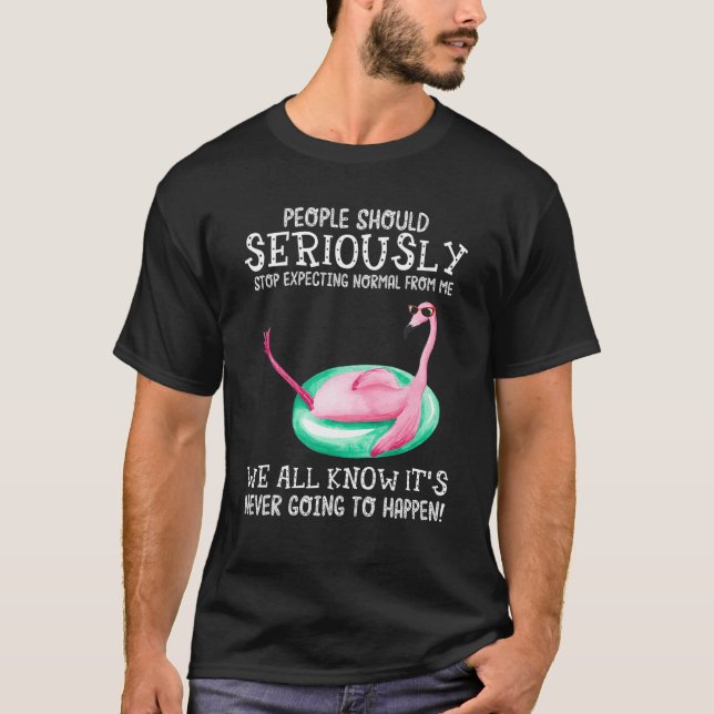 Menschen sollten aufhören, normal von mir Flami zu T-Shirt (Vorderseite)