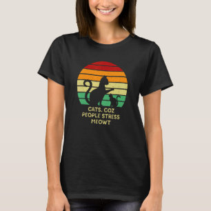 Menschen Stress Meowt Katze Motivationszitat Kätzc T-Shirt