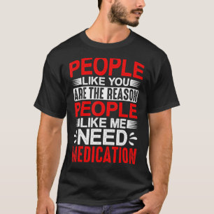 Menschen wie Sie sind der Grund, warum Menschen wi T-Shirt
