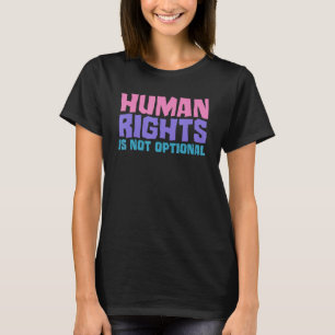 Menschenrechte sind nicht fakultativ Gleichberecht T-Shirt
