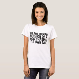 Menschliche Version eines Hundes, der es jagt, T-Shirt