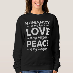 Menschlichkeit ist meine Rasse Liebe ist meine Rel Sweatshirt