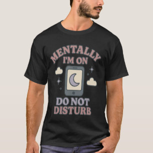 Mental bin ich auf Bitte nicht stören – Lustige ps T-Shirt