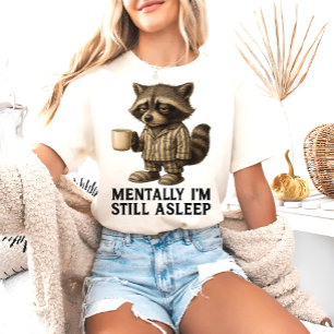 Mental bin ich noch schlafend Raccoon - Funny T-Shirt