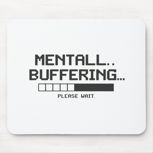 Mental Buffer Loading Screen Mousepad (Vorne)