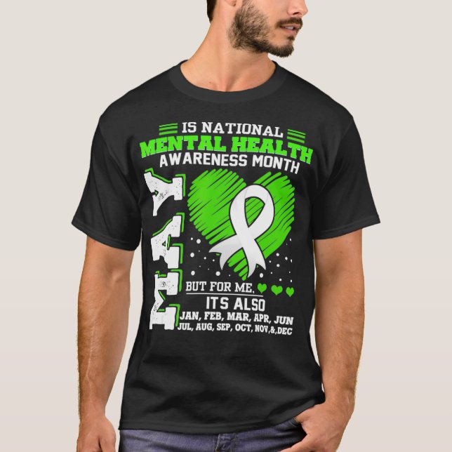 Mental Health Awareness Month Is All Year T-Shirt (Vorderseite)