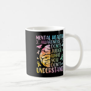 Mental Health Awareness nicht beurteilen, was Sie Kaffeetasse