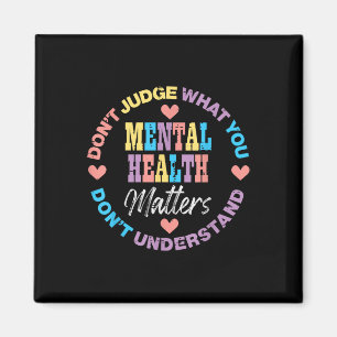 Mental Health Dont Judge Sie verstehen keine Aware Magnet