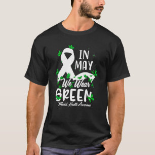 Mental Health Matters We Wear Green Mental Health T-Shirt