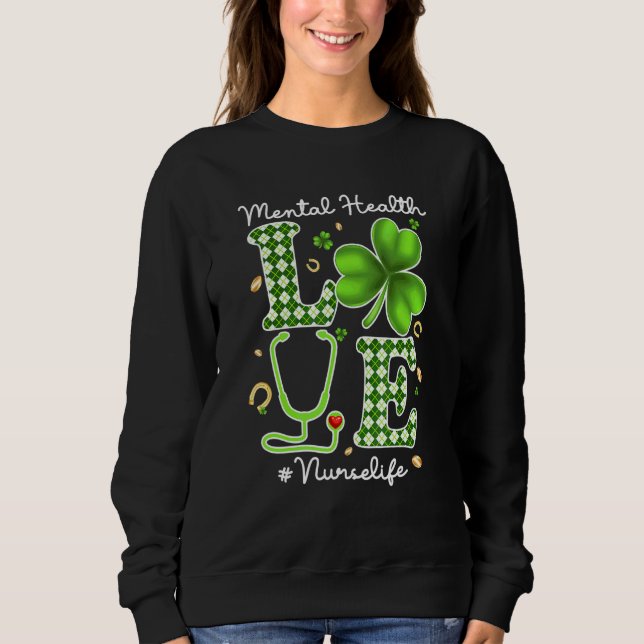 Mental Health Nurse St Patricks Day Liebe Stethosc Sweatshirt (Vorderseite)