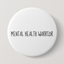 Mental Health Warrior Large Button, Awareness