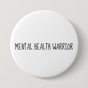 Mental Health Warrior Large Button, Awareness Button