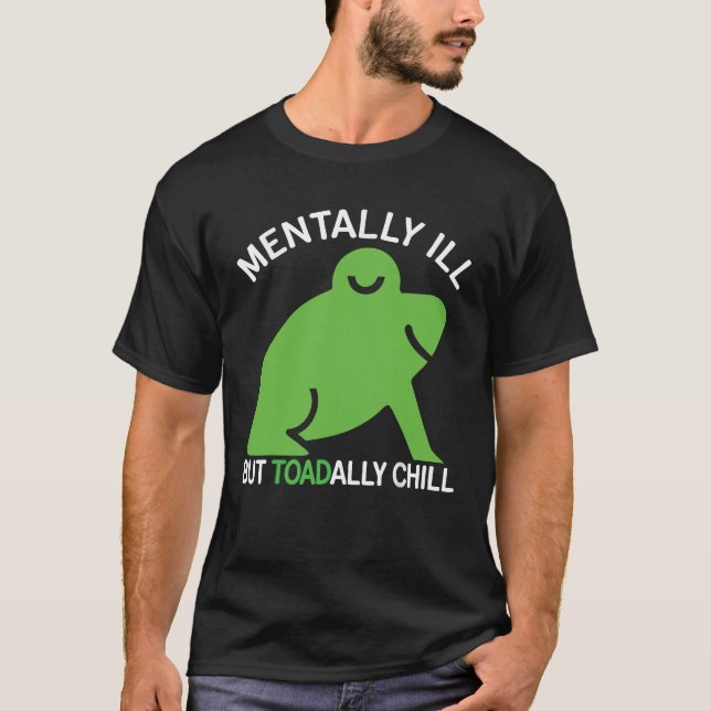 Mental Ill aber Toadal Chill Frog Funny für Männer T-Shirt (Vorderseite)