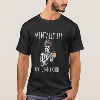 Mental Ill, aber Totally Chill Halloween Kostüm S T-Shirt