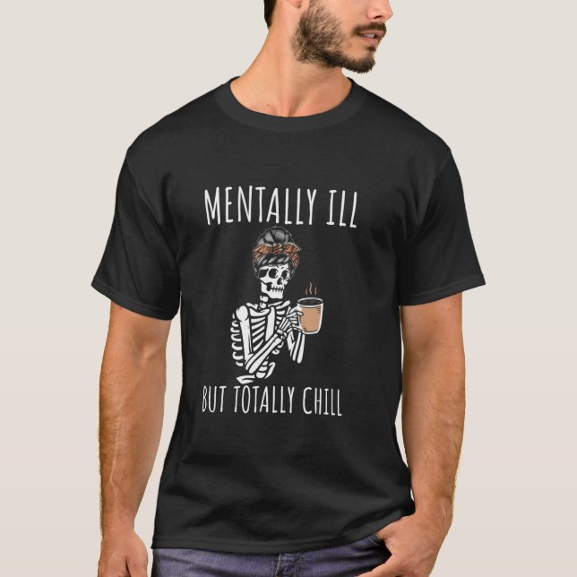 Mental Ill, aber Totally Chill Halloween Kostüm S T-Shirt (Vorderseite)