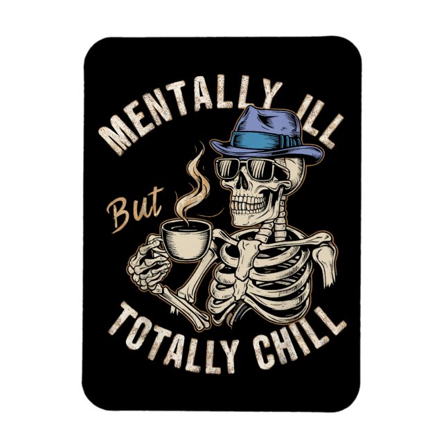 Mental Ill, aber Totally Chill Magnet (Vertikal)