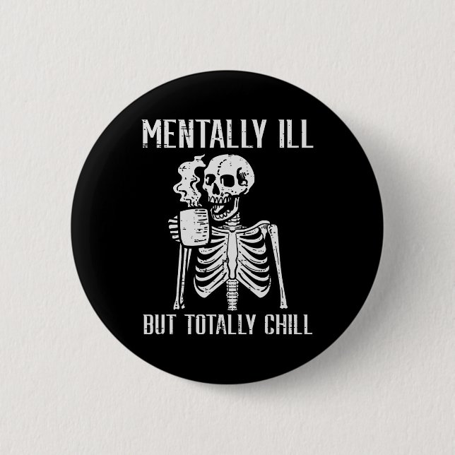 Mental Ill, aber Totally Chill Skeleton Halloween Button (Vorderseite)