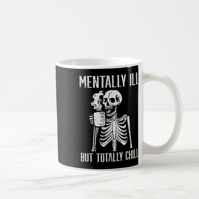 Mental Ill, aber Totally Chill Skeleton Halloween Kaffeetasse (Rechts)