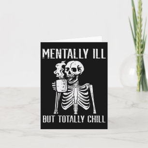 Mental Ill, aber Totally Chill Skeleton Halloween Karte