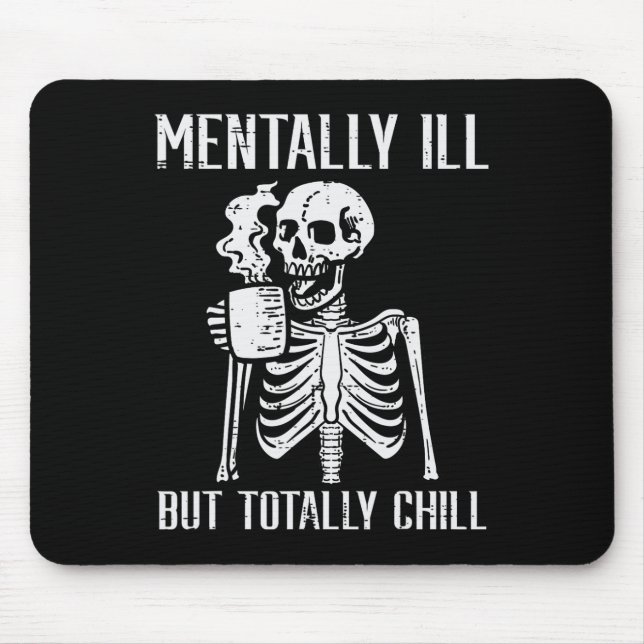 Mental Ill, aber Totally Chill Skeleton Halloween Mousepad (Vorne)
