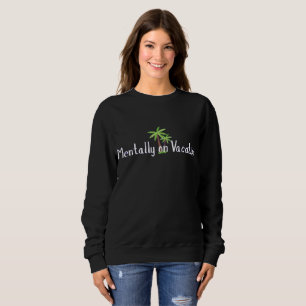 Mental im Urlaub Lustiger Sweatshirt für Frauen
