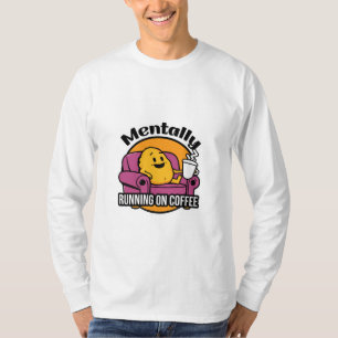 Mentallauf auf Kaffee T-Shirt