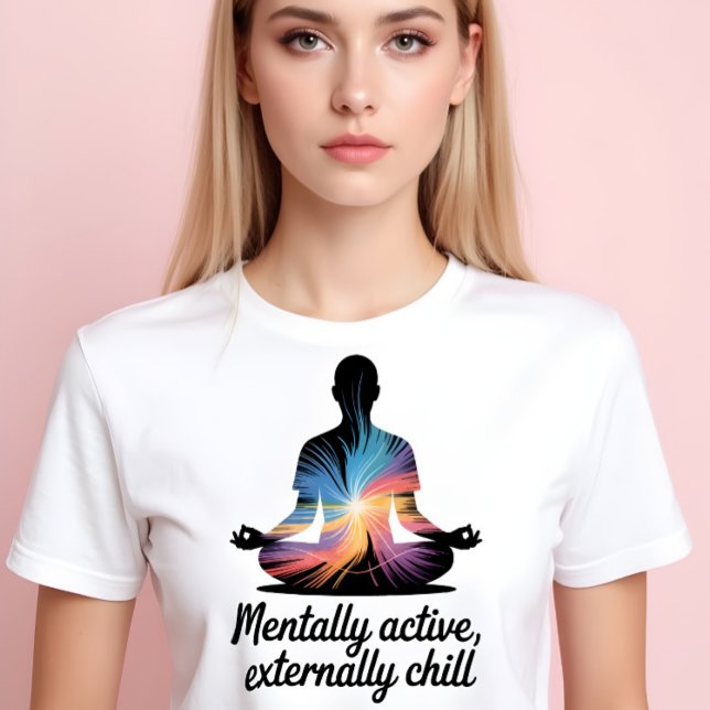 Mentally Active Externally Chill Quote Tee (Von Creator hochgeladen)