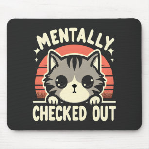 Mentally Checkout Funny Cat Mama Leben für Mutter Mousepad