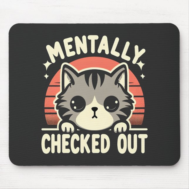 Mentally Checkout Funny Cat Mama Leben für Mutter Mousepad (Vorne)