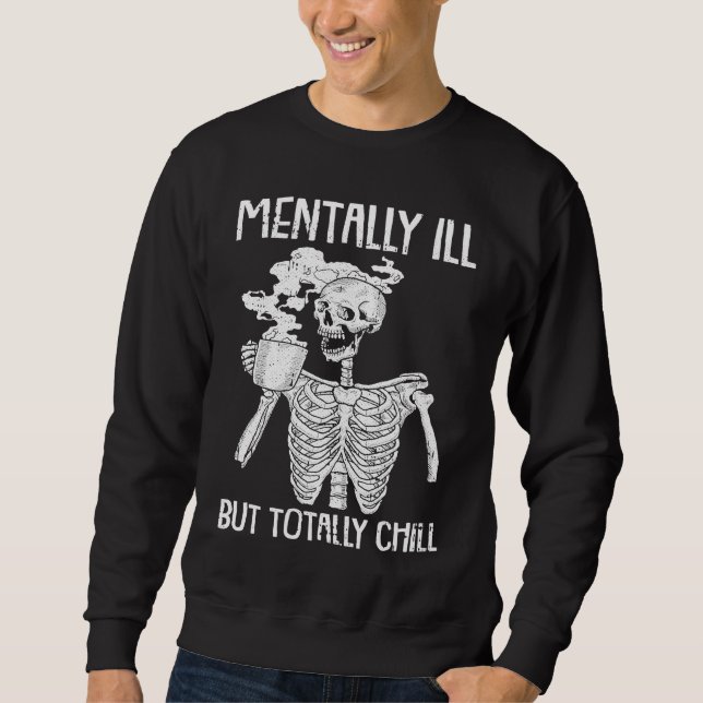 Mentally Ill But Totally Chill Halloween Costume S Sweatshirt (Vorderseite)