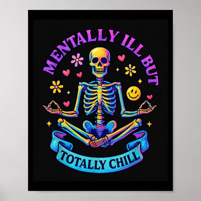 Mentally Ill But Totally Chill Skeleton  Poster (Vorne)
