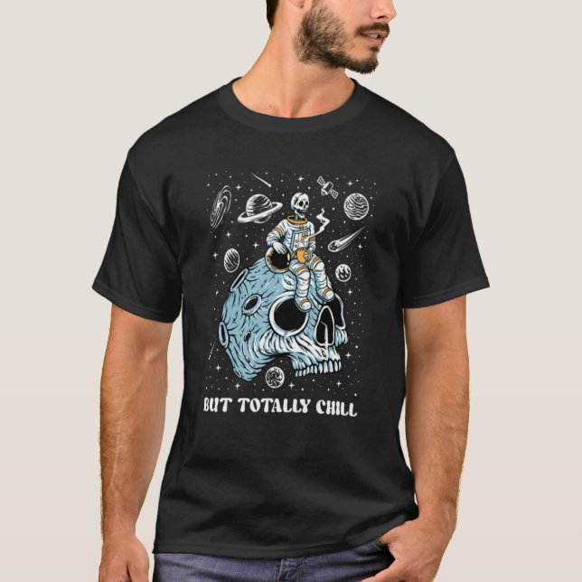 Mentally Ill Totally Chill Skeleton Astronaut Ment T-Shirt (Vorderseite)