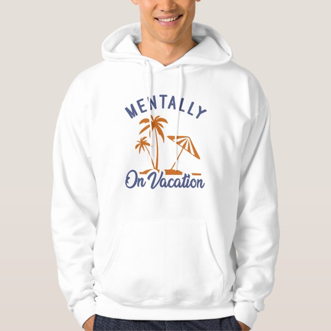 Mentally On Vacation Hoodie (Vorderseite)