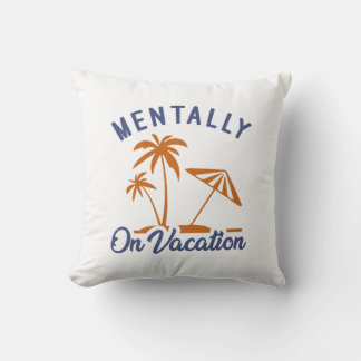 Mentally On Vacation Kissen