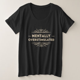 Mentally Overstimulated Vintage Typography Große Größe T-Shirt