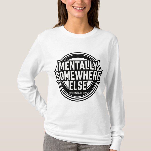 MENTALLY SOMEWHERE ELSE - Vintage Streetwear T-Shirt (Vorderseite)