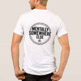 MENTALLY SOMEWHERE ELSE - Vintage Streetwear Tri-Blend Shirt