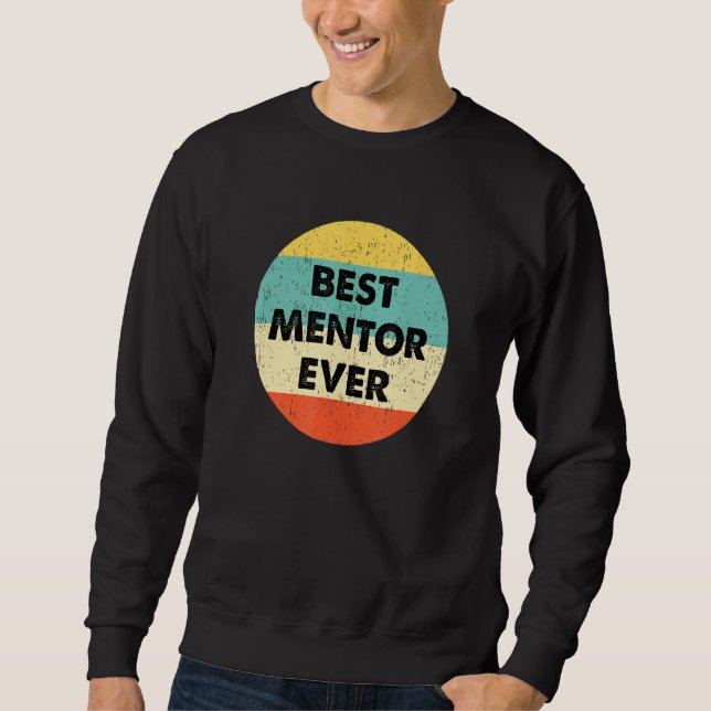 Mentor Best Mentor Ever Sweatshirt (Vorderseite)