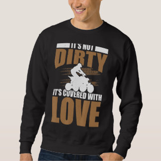 Mentoren sein nicht schmutzig mit Liebe Quad Bike Sweatshirt