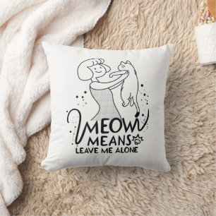 Meow bedeutet, mich allein Verlassen - Ästhetische Kissen
