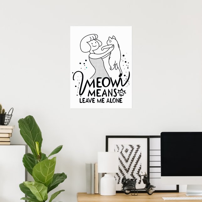 Meow bedeutet, mich allein Verlassen - Ästhetische Poster (Heimbüro)