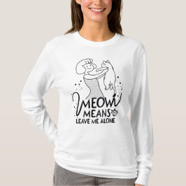 Meow bedeutet, mich allein Verlassen - Ästhetische T-Shirt