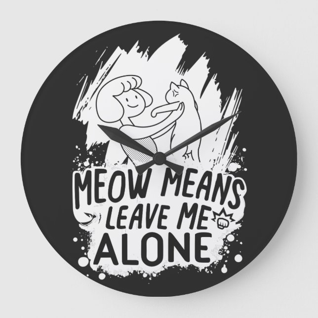 Meow bedeutet, mich allein Verlassen Funny Cat - W Große Wanduhr (Vorderseite)