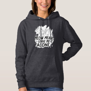 Meow bedeutet, mich allein Verlassen Funny Cat - W Hoodie