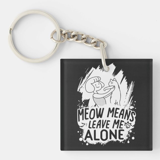 Meow bedeutet, mich allein Verlassen Funny Cat - W Schlüsselanhänger (Vorderseite)