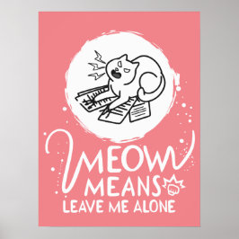 Meow bedeutet, mich allein Verlassen - zornige, fl Poster